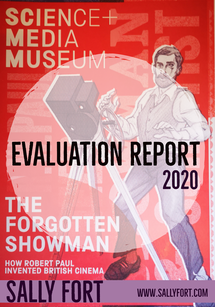 Front cover of evaluation report. A red background with black and white illustration of Victorian era bearded man behind an early film camera. Text on image reads Science + Media Museum. Evaluation Report 2020. The Forgotten Showman - How Robert Paul Invented British Cinema. Sally Fort. www.sallyfort.com